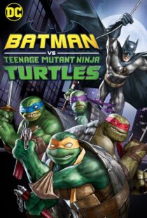 دانلود انیمیشن Batman vs Teenage Mutant Ninja Turtles 201918154-1799867908