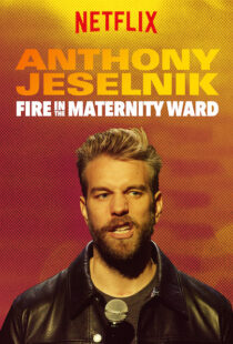 دانلود فیلم Anthony Jeselnik: Fire in the Maternity Ward 201921043-810045374