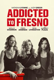 دانلود فیلم Addicted to Fresno 201580229-11225458
