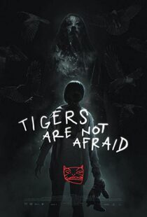 دانلود فیلم Tigers Are Not Afraid 201783100-1414611789