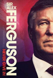 دانلود مستند Sir Alex Ferguson: Never Give In 202192772-514160656