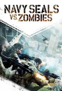دانلود فیلم Navy Seals vs. Zombies 2015108471-2009180573