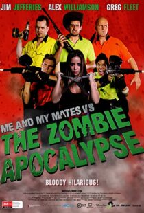 دانلود فیلم Me and My Mates vs. The Zombie Apocalypse 2015109535-1669032356