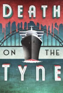 دانلود فیلم Death on the Tyne 2018104118-2023254482