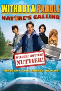 دانلود فیلم Without a Paddle: Nature’s Calling 2009108642-182976276