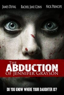 دانلود فیلم The Abduction of Jennifer Grayson 2017109985-761831754