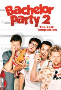 دانلود فیلم Bachelor Party 2: The Last Temptation 2008109846-97670791
