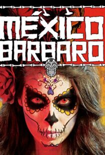 دانلود فیلم Barbarous Mexico 2014111079-1890655928