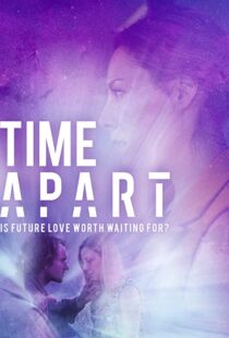 دانلود فیلم Time Apart 2020114106-1463685065