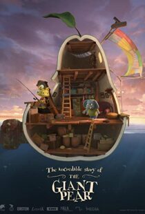 دانلود انیمیشن The Incredible Story of the Giant Pear 2017113405-1937747929
