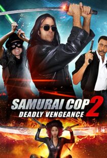 دانلود فیلم Samurai Cop 2: Deadly Vengeance 2015111201-1237824050