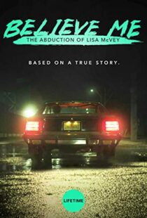 دانلود فیلم Believe Me: The Abduction of Lisa McVey 2018111300-1290679465