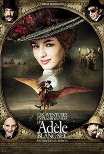 دانلود فیلم The Extraordinary Adventures of Adèle Blanc-Sec 2010115632-1335216996