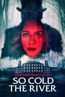 دانلود فیلم So Cold the River 2022198127-1992930775