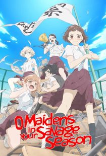دانلود انیمه O Maidens in Your Savage Season202361-410378954