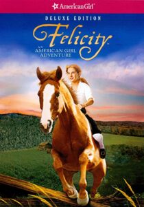 دانلود فیلم Felicity: An American Girl Adventure 2005324945-1814443201