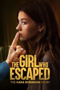 دانلود فیلم The Girl Who Escaped: The Kara Robinson Story 2023324677-2100930778