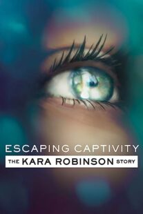 دانلود فیلم Escaping Captivity: The Kara Robinson Story 2021369120-1682497754