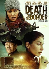 دانلود فیلم Death on the Border 2023380242-1167757659