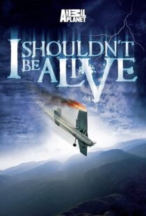 دانلود سریال I Shouldn’t Be Alive388883-105977948