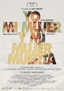 دانلود فیلم Yo, mi mujer y mi mujer muerta 2019396102-162091599