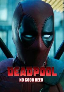 دانلود فیلم Deadpool: No Good Deed 2017394655-1711578372