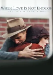 دانلود فیلم When Love Is Not Enough: The Lois Wilson Story 2010402627-964498435