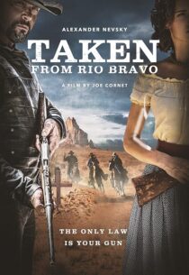 دانلود فیلم Taken from Rio Bravo 2024414473-391818152