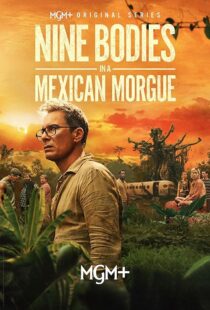 دانلود سریال Nine Bodies in A Mexican Morgue425902-680744431