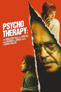 دانلود فیلم Psycho Therapy: The Shallow Tale of a Writer Who Decided to Write About a Serial Killer 2024430168-93768778